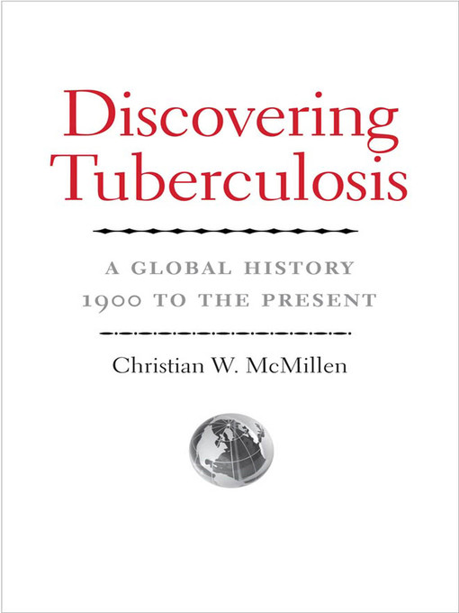 Title details for Discovering Tuberculosis by Christian W. McMillen - Available